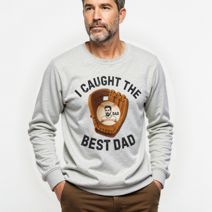 I Caught The Best Dad | Personalized Dad's Photo | Father's Day | Sweatshirt