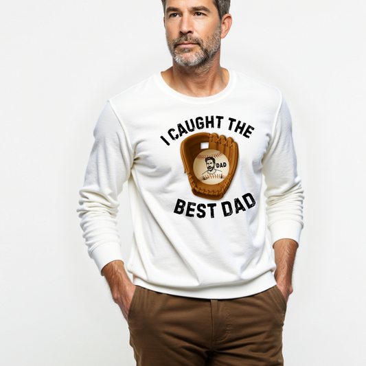 I Caught The Best Dad | Personalized Dad's Photo | Father's Day | Sweatshirt