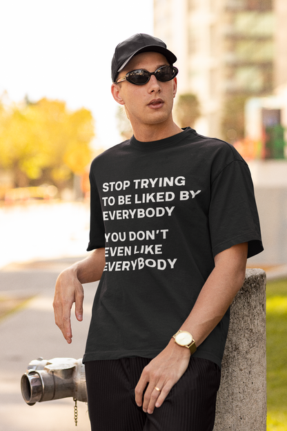 Stop To l Like Everybody | Front Print | T-Shirt