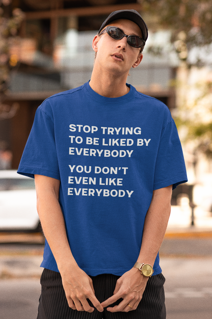 Stop To l Like Everybody | Front Print | T-Shirt