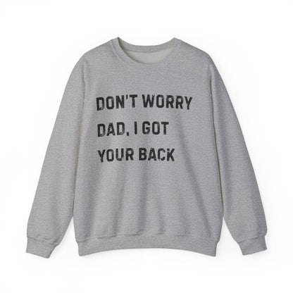 Don't Worry Dad, We Got Your Back | Sweatshirt