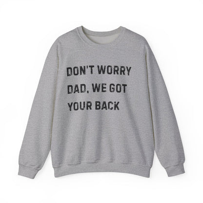 Don't Worry Dad, We Got Your Back | Sweatshirt